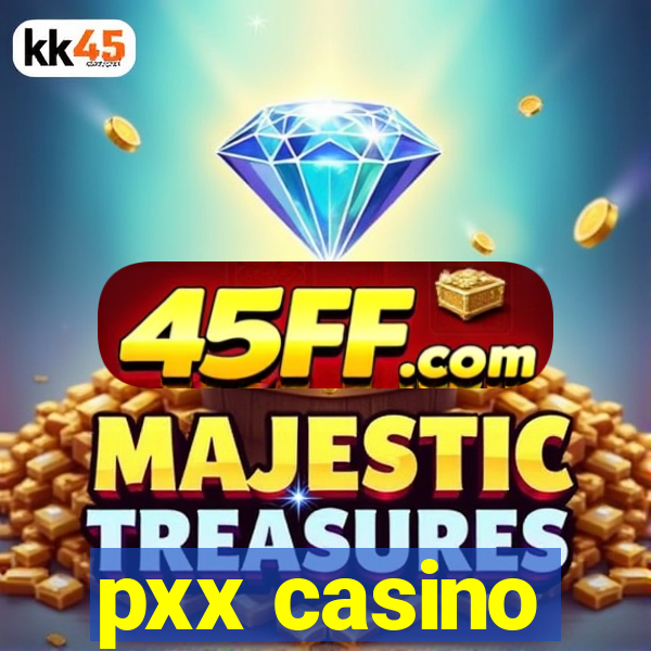 pxx casino